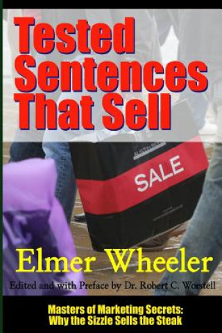 Buch Tested Sentences That Sell - Masters of Marketing Secrets: Why the Sizzle Sells the Steak Elmer Wheeler