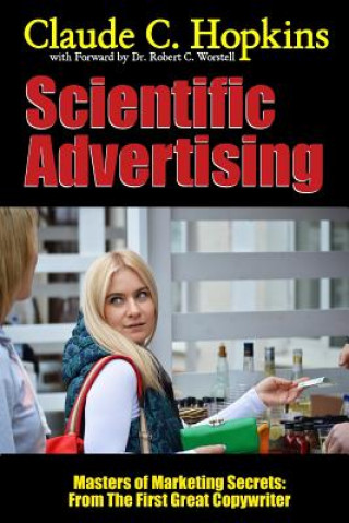 Könyv Scientific Advertising - Masters of Marketing Secrets: from the First Great Copywriter Robert C. Worstell