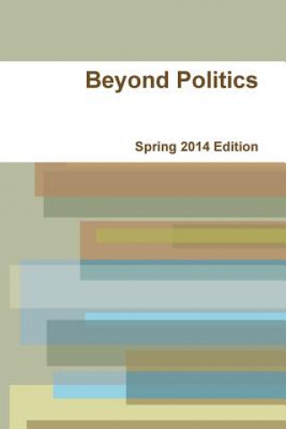 Knjiga Beyond Politics Spring 2014 Edition Beyond Politics