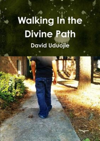 Könyv Walking in the Divine Path David Uduojie