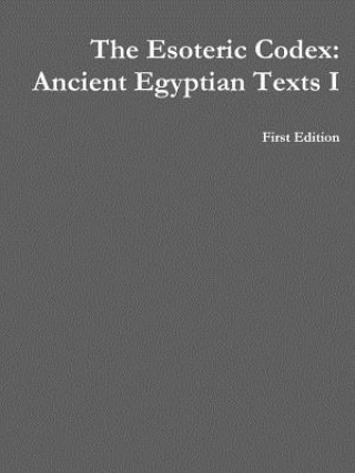 Книга Esoteric Codex: Ancient Egyptian Texts I Rogers