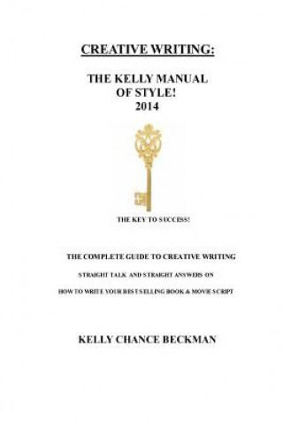 Buch Creative Writing-the 2014 Kelly Manual of Style Kelly Chance Beckman