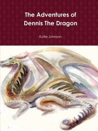 Carte Adventures of Dennis the Dragon Katie Johnson