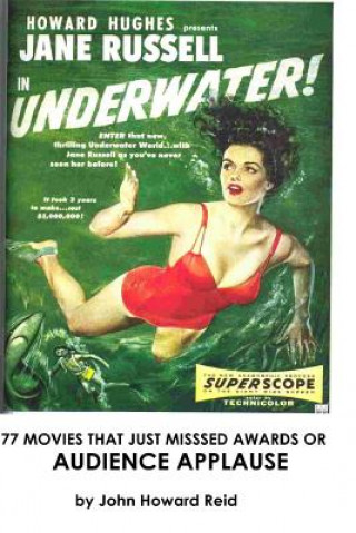 Knjiga 77 Movies That Just Missed Awards or Audience Applause John Howard Reid