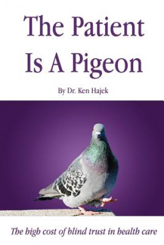 Kniha Patient is a Pigeon Dr Ken Hajek