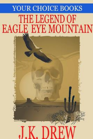 Kniha Legend of Eagle Eye Mountain (Your Choice Books #2) J K Drew