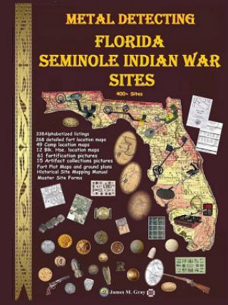 Książka Metal Detecting Seminole Indian War Sites James M Gray