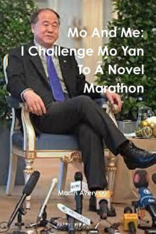 Kniha Mo and Me: I Challenge Mo Yan to A Novel Marathon Martin Avery