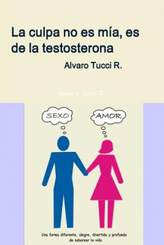 Buch Culpa No Es Mia, Es De La Testosterona Alvaro Tucci R