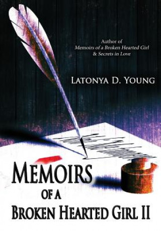 Carte Memoirs of a Broken Hearted Girl II Latonya D Young