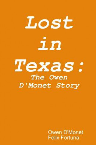 Knjiga Lost in Texas: the Owen D'monet Story Owen D'Monet