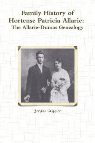 Kniha Family History of Hortense Patricia Allarie Jordan Skipper