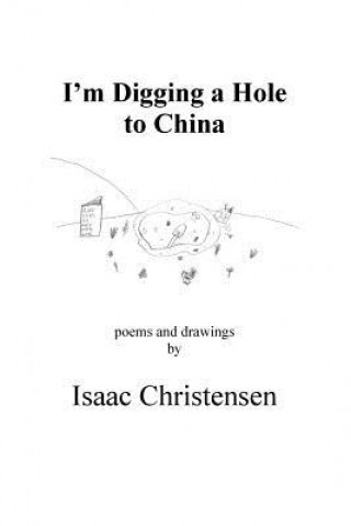 Kniha I'm Digging a Hole to China Isaac Christensen