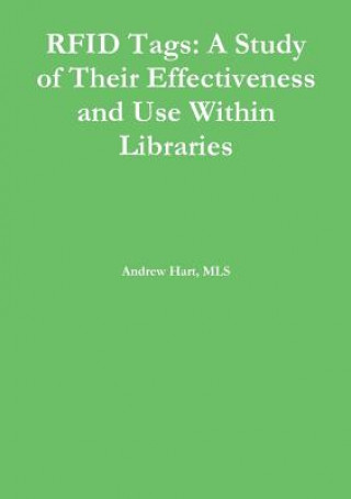 Carte Rfid Tags: A Study of Their Effectiveness and Use Within Libraries Andrew Hart