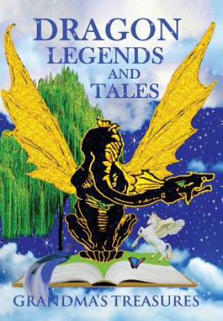 Könyv Dragon Legends and Tales - Grandma's Treasures GRANDMA'S TREASURES