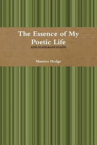 Carte Essence of My Poetic Life Maurice Hodge