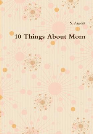 Книга 10 Things About Mom S Argent