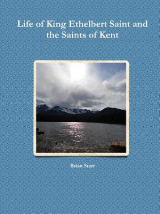 Buch Life of King Ethelbert Saint and the Saints of Kent Brian Starr