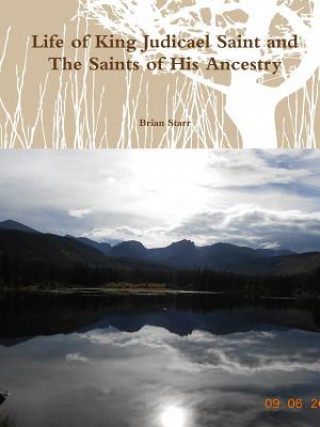Carte Life of King Judicael Saint and the Saints of His Ancestry Brian Starr