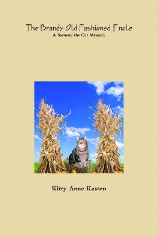 Carte Brandy Old Fashioned Finale: A Sammy the Cat Mystery Kitty Anne Kasten