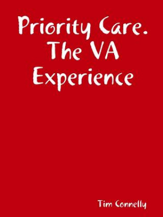 Book Priority Care. the Va Experience Tim Connelly