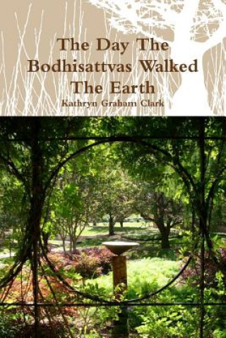 Carte Day the Bodhisattvas Walked the Earth Kathryn Graham Clark