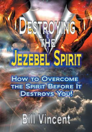 Kniha Destroying the Jezebel Spirit Bill Vincent