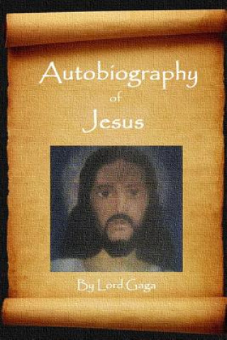 Carte Autobiography of Jesus Lord Gaga