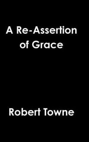 Könyv Re-Assertion of Grace Robert Towne