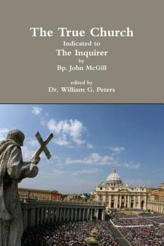 Libro True Church Indicated to the Inquirer Bp John McGill