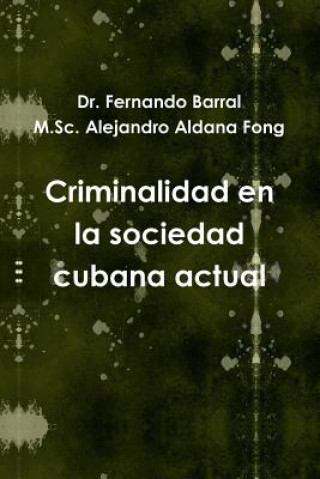 Buch Criminalidad En La Sociedad Cubana Actual M Sc Alejandro Aldana Fong