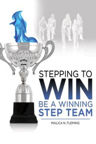 Book Stepping to Win: be a Winning Step Team Malica Fleming