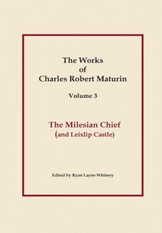 Buch Milesian Chief, Works of Charles Robert Maturin, Vol. 3 Charles Robert Maturin