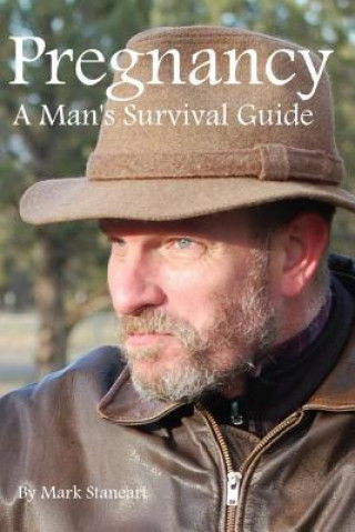 Libro Pregnancy, A Man's Survival Guide Mark Staneart