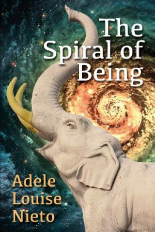 Könyv Spiral of Being Adele Nieto