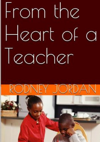 Book From the Heart of a Teacher Rodney Jordan