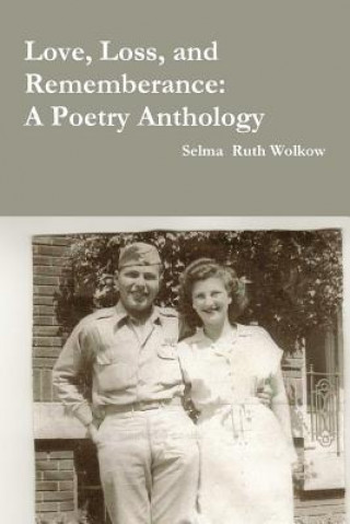 Kniha Love, Loss, and Rememberance: A Poetry Anthology Selma Wolkow