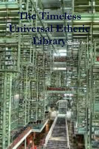 Kniha Timeless Universal Etheric Library Martin Avery