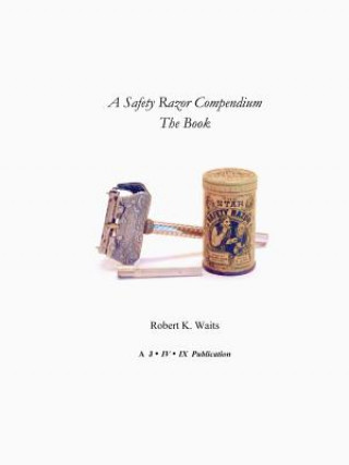 Carte Safety Razor Compendium: the Book Robert K Waits