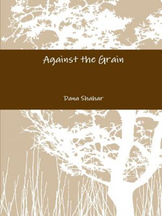 Kniha Against the Grain Dana Shahar
