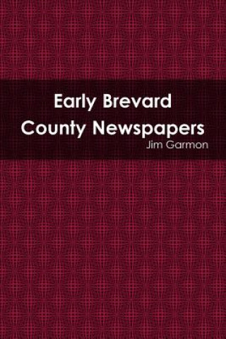 Kniha Early Brevard County Newspapers Jim Garmon