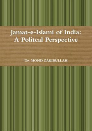 Kniha Jamat-E-Islami of India: A Politcal Perspective Dr Mohd Zakirullah Firdausi