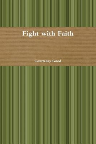 Książka Fight with Faith Courtenay Good