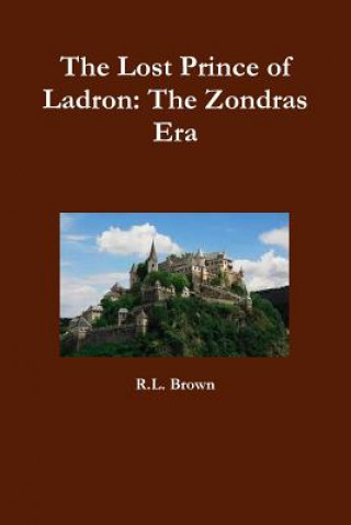 Carte Lost Prince of Ladron: the Zondras Era R L Brown
