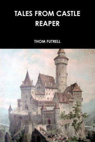 Książka Tales from Castle Reaper Thom Futrell