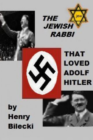Carte Jewish Rabbi That Loved Adolf Hitler Henry Bilecki