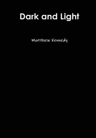 Kniha Dark and Light Instructor of Anthropology Matthew (City College of San Francisco) Kennedy