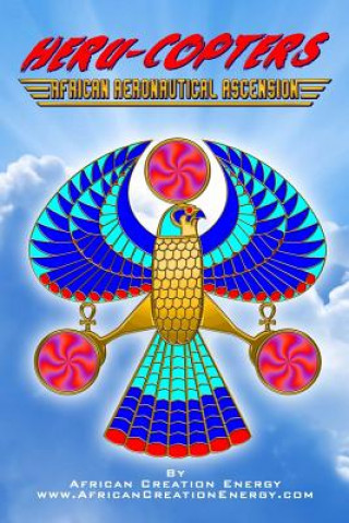 Buch Heru-Copters: African Aeronautical Ascension African Creation Energy