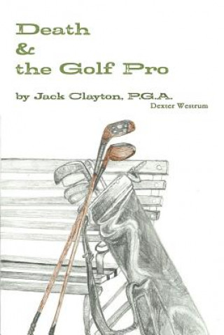 Kniha Death & the Golf Pro by Jack Clayton, P.G.A. Dex Westrum