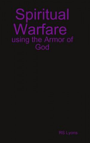 Kniha Spiritual Warfare : Using the Armor of God RS Lyons